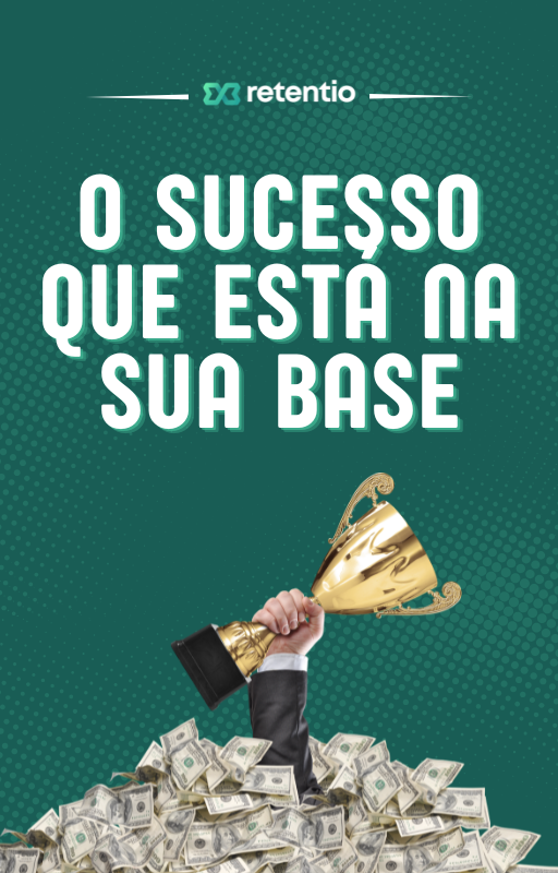 O Sucesso que está na sua Base
